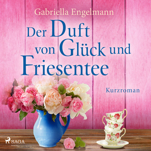 Der Duft von Glück und Friesentee, Gabriella Engelmann