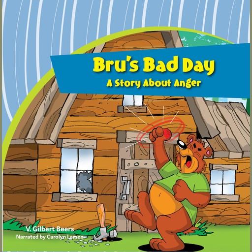 Bru's Bad Day—A Story About Anger, V. Gilbert Beers