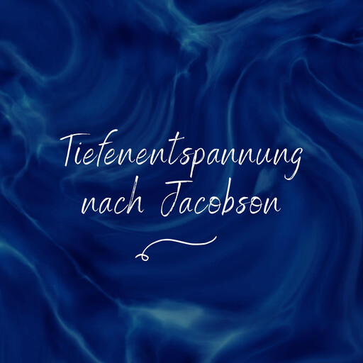 Tiefenentspannung nach Jacobson, Edmund Jacobson