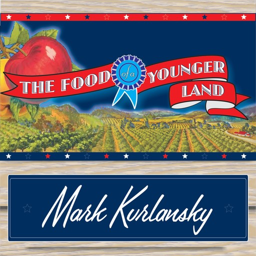 The Food of a Younger Land, Mark Kurlansky