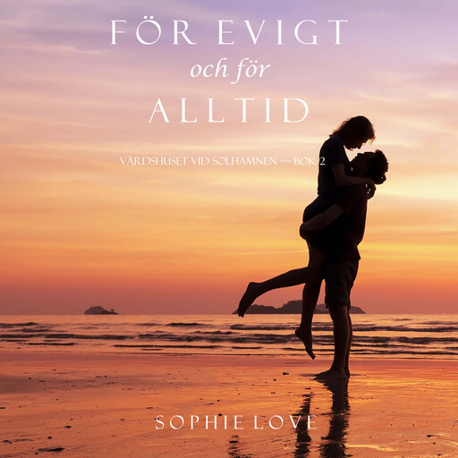 För evigt och för alltid (Värdshuset vid Solhamnen — Bok 2), Sophie Love