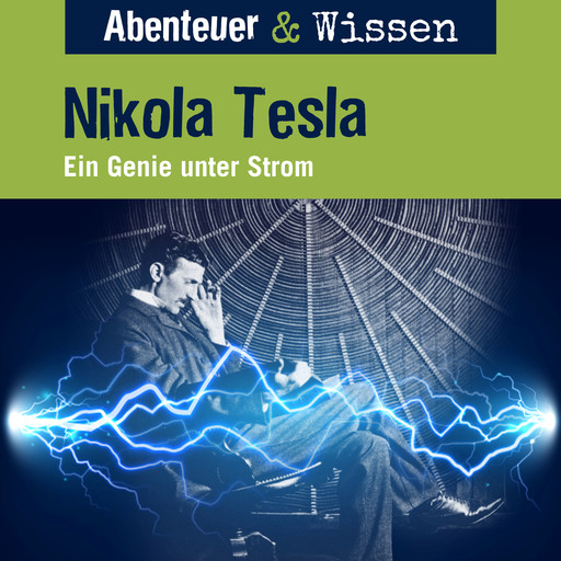 Abenteuer & Wissen, Nikola Tesla - Ein Genie unter Strom, Sandra Pfitzner