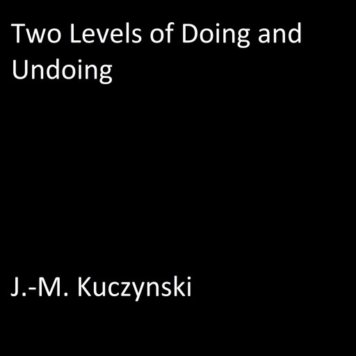 Two Levels of Doing and Undoing, J. -M. Kuczynski