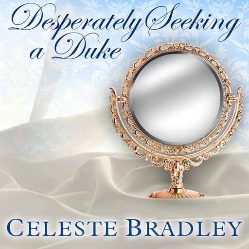 Desperately Seeking A Duke, Celeste Bradley