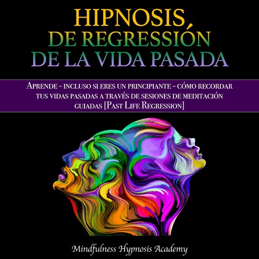 Hipnosis de regresión de la vida pasada, Mindfulness Hypnosis Academy