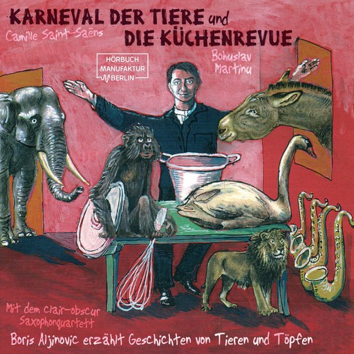 Der Karneval der Tiere und Die Küchenrevue (ungekürzt), Boris Aljinovic