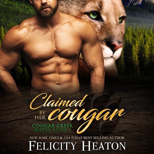 Claimed by her Cougar (Cougar Creek Mates Shifter Romance Series Book 1), Felicity Heaton