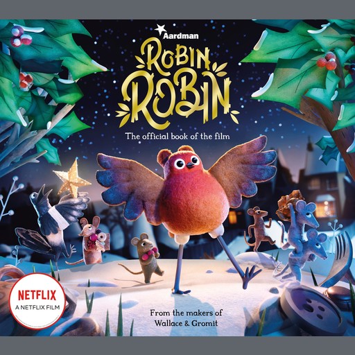 Robin Robin: The Official Book of the Film, Aardman Animations