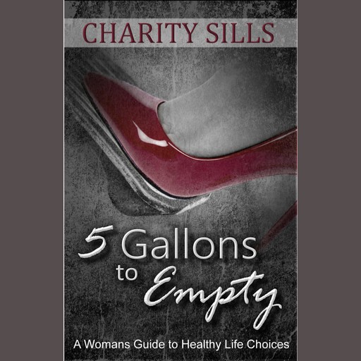 5 Gallons to Empty, Charity Sills