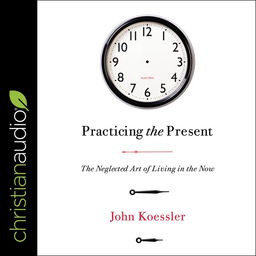 Practicing the Present, John Koessler