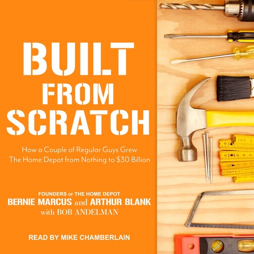 Built from Scratch, Bob Andelman, Bernie Marcus, Arthur Blank