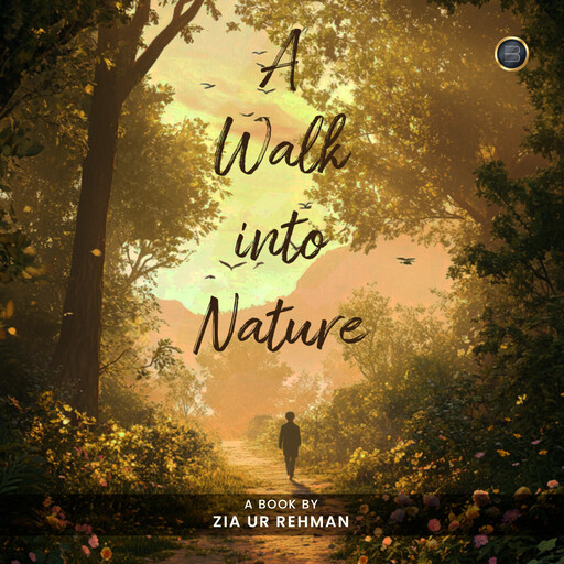 A Walk into Nature, Zia ur Rehman