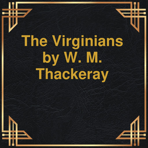 The Virginians (Unabridged), William Makepeace Thackeray