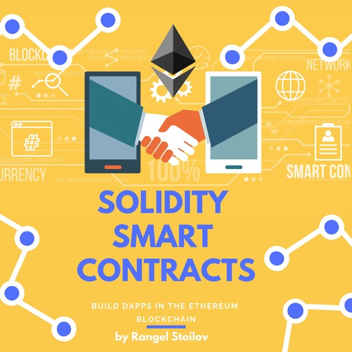 Solidity Smart Contracts: Build DApps In The Ethereum Blockchain, Rangel Stoilov