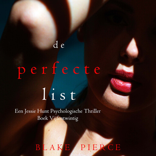 De Perfecte List (Een Jessie Hunt Psychologische Thriller—Boek Vijfentwintig), Blake Pierce