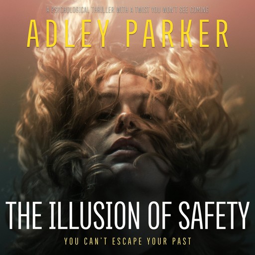 The Illusion Of Safety, Adley Parker