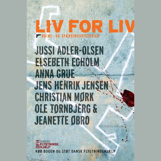 Liv for liv, Jussi Adler-Olsen, Anna Grue, Elsebeth Egholm, Jens Henrik Jensen, Christian Mørk, Jeanette Øbro, Ole Tornbjerg