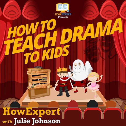 How To Teach Drama To Kids, Julie Johnson, HowExpert