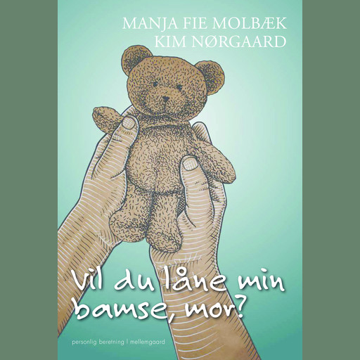 Vil du låne min bamse, mor?, Kim Nørgaard, Manja Fie Molbæk
