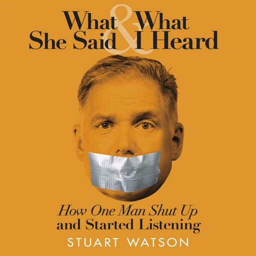 What She Said & What I Heard, Stuart Watson