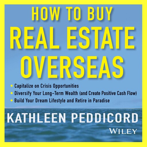 How to Buy Real Estate Overseas, Kathleen Peddicord