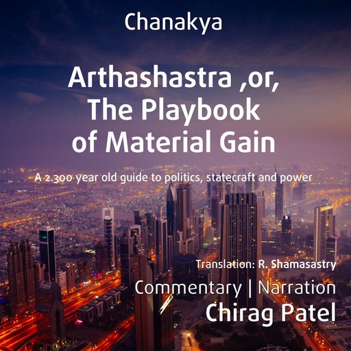 Arthashastra, or, The Playbook of Material Gain, Kautilya Chanakya