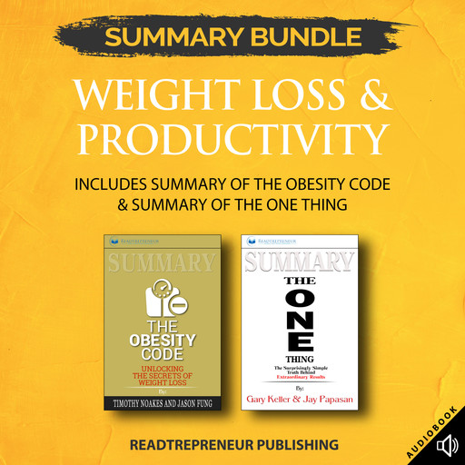 Summary Bundle: Weight Loss & Productivity | Readtrepreneur Publishing: Includes Summary of The Obesity Code & Summary of The ONE Thing, Readtrepreneur Publishing