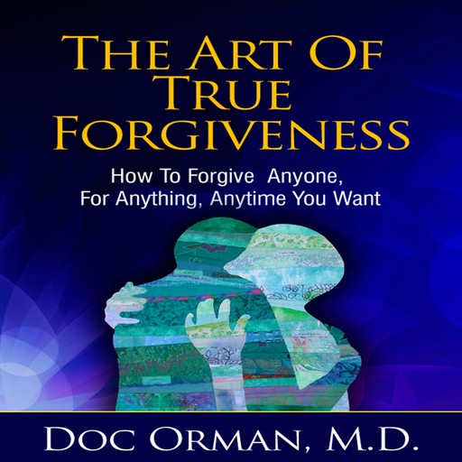 The Art Of True Forgiveness, Doc Orman