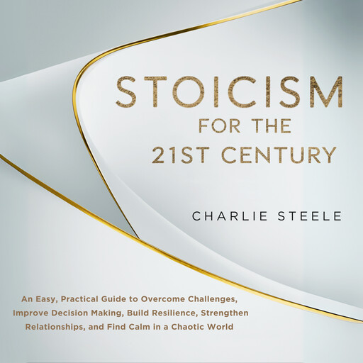 Stoicism for the 21st Century, Charlie Steele