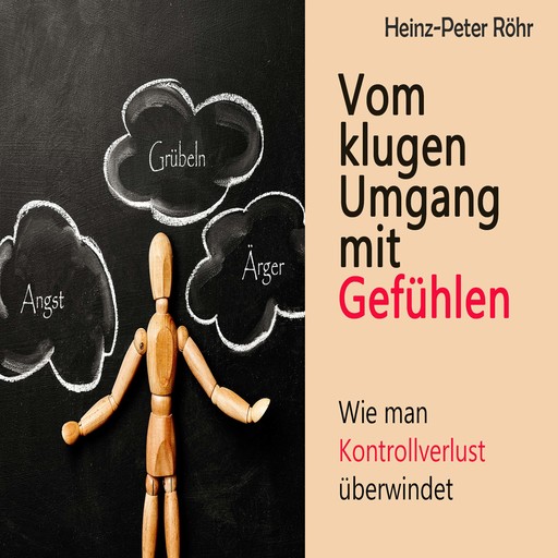 Vom klugen Umgang mit Gefühlen, Heinz-Peter Röhr