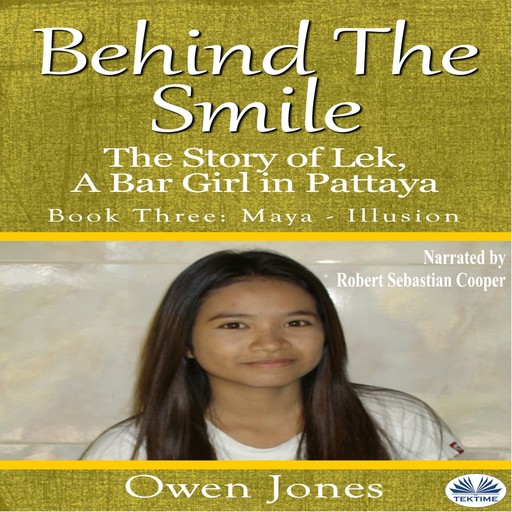 Maya - Illusion-The Story Of Lek, A Bar Girl In Pattaya - Book Three, Owen Jones