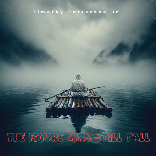 The Figure Was Still Tall, Timothy Patterson Jr