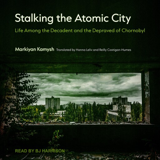 Stalking the Atomic City, Markiyan Kamysh
