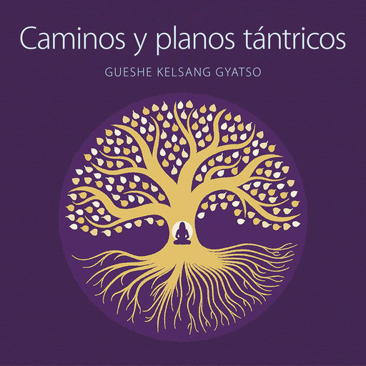 Caminos y planos tántricos, Gueshe Kelsang Gyatso