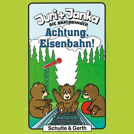 Achtung, Eisenbahn! (Juri und Janka - Die Bärenkinder 3), Tim Thomas, Stephanie Schäfer