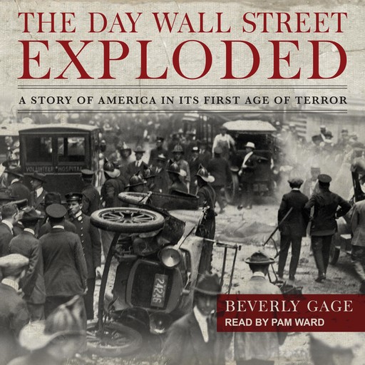 The Day Wall Street Exploded, Beverly Gage