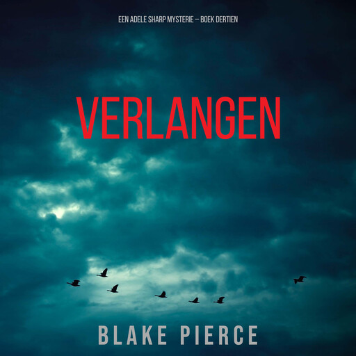 Verlangen (Een Adele Sharp Mysterie – Boek Dertien), Blake Pierce