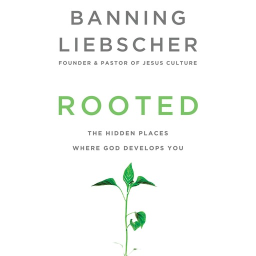 Rooted, Banning Liebscher