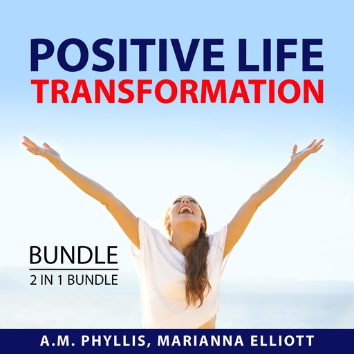 Positive Life Transformation Bundle, 2 in 1 Bundle, Marianna Elliott, A.M. Phyllis