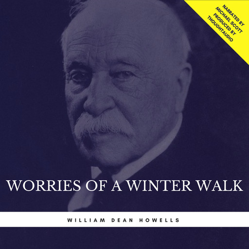 Worries of a Winter Walk, William Dean Howells