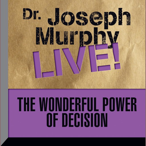 The Wonderful Power of Decision, Joseph Murphy