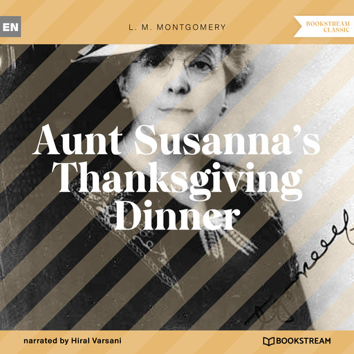 Aunt Susanna's Thanksgiving Dinner (Unabridged), Lucy Maud Montgomery