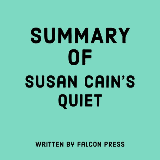 Summary of Susan Cain's Quiet, Falcon Press
