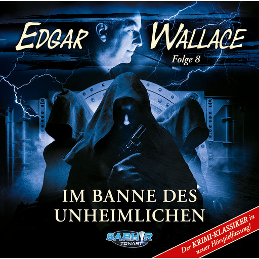 Edgar Wallace, Folge 8: Im Banne des Unheimlichen (ungekürzt), Edgar Wallace, Markus Riese