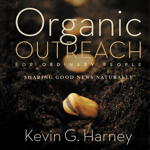 Organic Outreach for Ordinary People, Kevin G. Harney