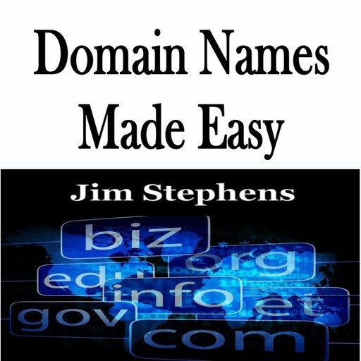 Domain Names Made Easy, Jim Stephens