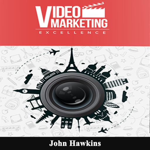 Video Marketing Excellence, John Hawkins