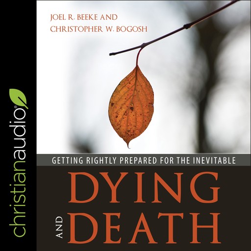 Dying and Death, Joel Beeke, Christopher Bogosh