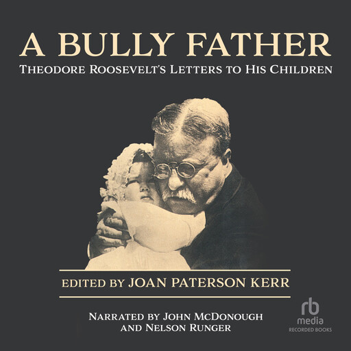 A Bully Father, Theodore Roosevelt