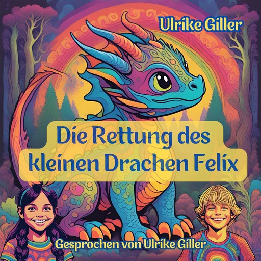 Die Rettung des kleinen Drachen Felix, Ulrike Giller